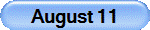 August 11