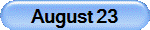 August 23