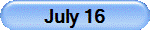 July 16
