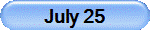 July 25