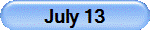 July 13