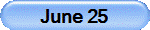 June 25